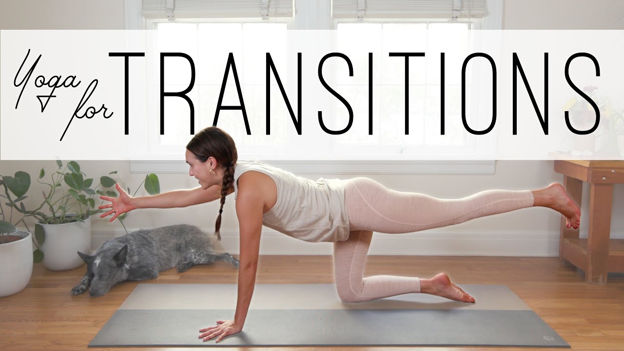 Yoga for Transitions | Yoga With Adriene